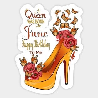 A Queen Was Born In June Happy Birthday To Me Sticker